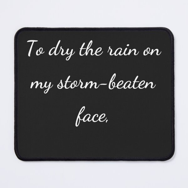 Item preview, "To dry the rain on my storm-beaten face," - handwriting white designed and sold by ariksworld.