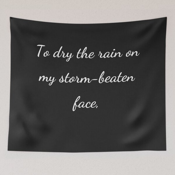 Item preview, "To dry the rain on my storm-beaten face," - handwriting white designed and sold by ariksworld.