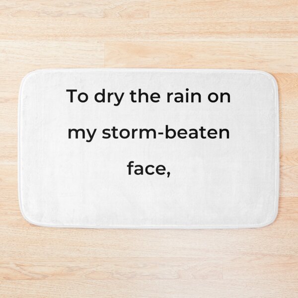 Item preview, "To dry the rain on my storm-beaten face," - print black designed and sold by ariksworld.