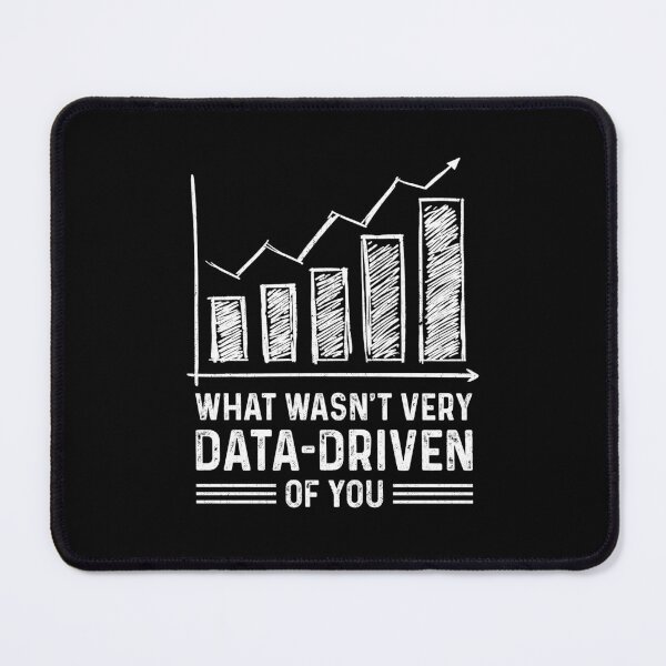Item preview, That Wasn't Very Data Driven Of You designed and sold by Randomera.