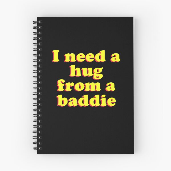Item preview, I Need A Hug from A Baddie designed and sold by Randomera.
