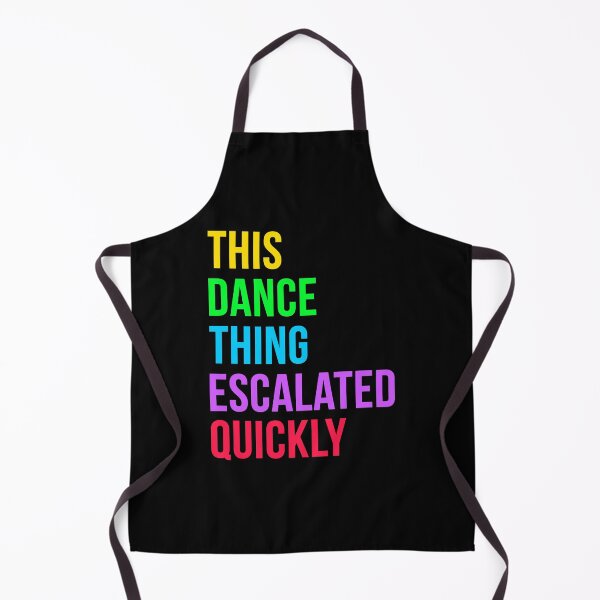 Item preview, This Dance Thing Escalated Quickly designed and sold by Randomera.