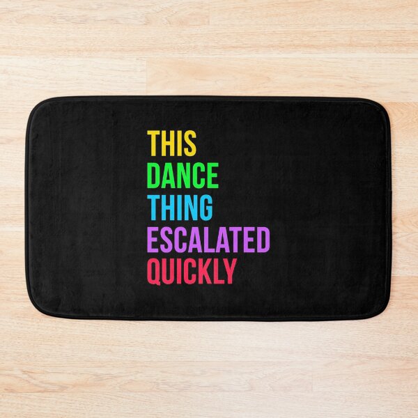 Item preview, This Dance Thing Escalated Quickly designed and sold by Randomera.