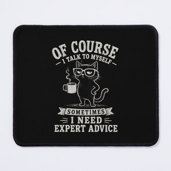 Item preview, Of Course I Talk To Myself Sometimes I Need Expert Advice designed and sold by zoes-ink.