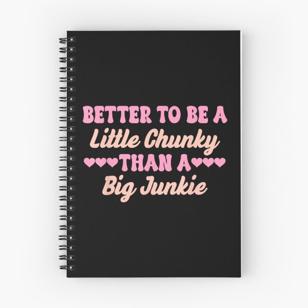 Item preview, Better to Be A Little Chunky Than A Big Junkie designed and sold by MelanieIShelton.