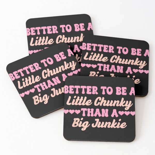 Item preview, Better to Be A Little Chunky Than A Big Junkie designed and sold by MelanieIShelton.