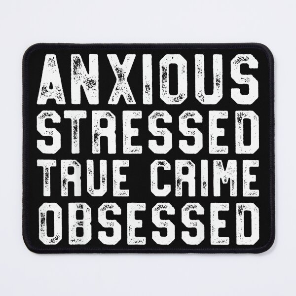 Item preview, Anxious Stressed True Crime Obsessed Gift Podcast Junkie designed and sold by MelanieIShelton.