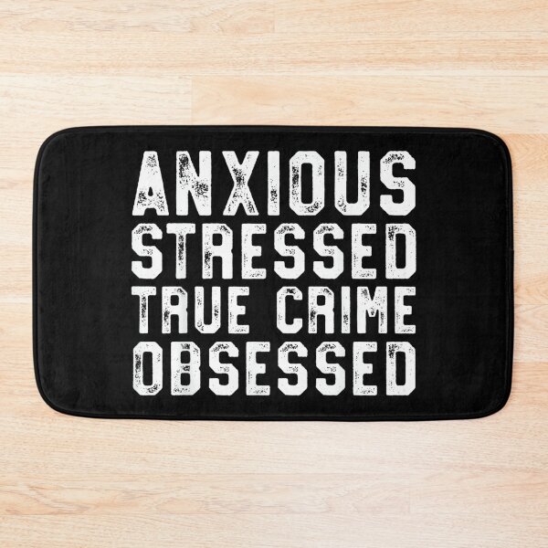Item preview, Anxious Stressed True Crime Obsessed Gift Podcast Junkie designed and sold by MelanieIShelton.