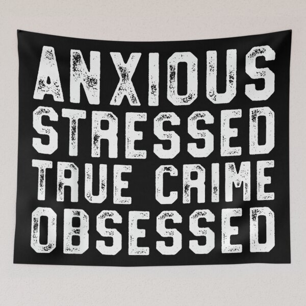 Item preview, Anxious Stressed True Crime Obsessed Gift Podcast Junkie designed and sold by MelanieIShelton.
