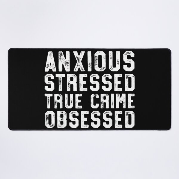 Item preview, Anxious Stressed True Crime Obsessed Gift Podcast Junkie designed and sold by MelanieIShelton.