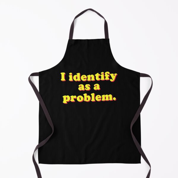 Item preview, I Identify As A Problem designed and sold by Randomera.