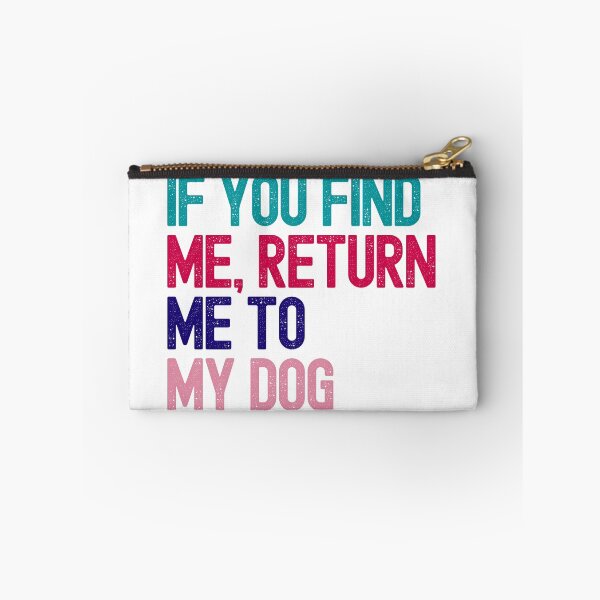 Item preview, If You Find Me Return Me To My Dog designed and sold by MokshaPrints.