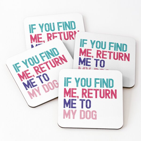 Item preview, If You Find Me Return Me To My Dog designed and sold by MokshaPrints.