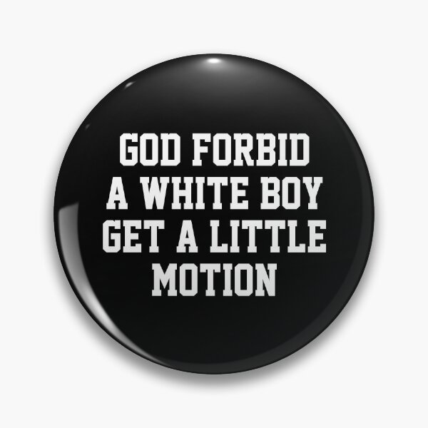 Item preview, God Forbid A White Boy Get Little Motion designed and sold by Randomera.