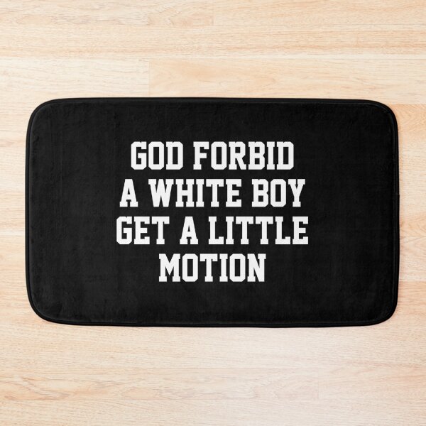 Item preview, God Forbid A White Boy Get Little Motion designed and sold by Randomera.