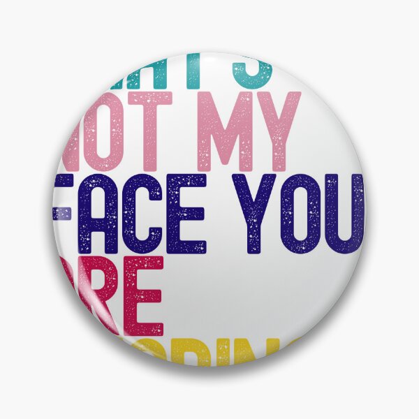 Item preview, That's Not My Face You Are Staring At designed and sold by MokshaPrints.