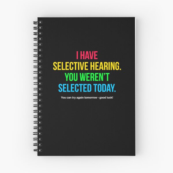 Item preview, I Have Selective Hearing You Weren't Selected Today designed and sold by Randomera.
