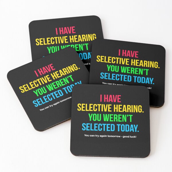 Item preview, I Have Selective Hearing You Weren't Selected Today designed and sold by Randomera.