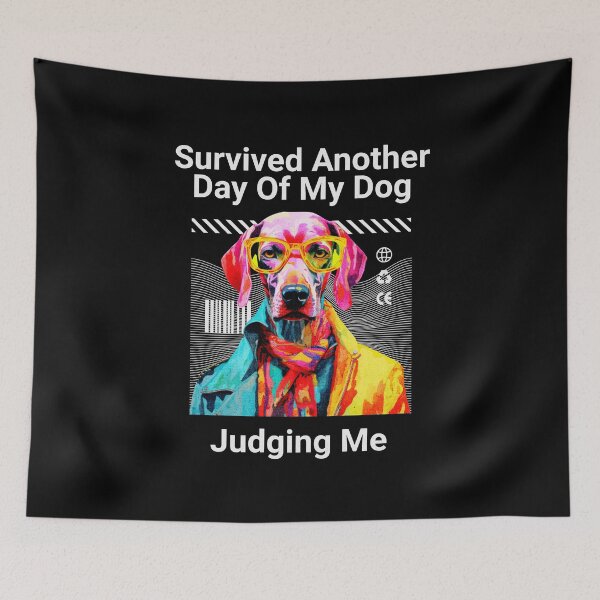Item preview, Survived another day of my dog judging me  designed and sold by bluesquidink.