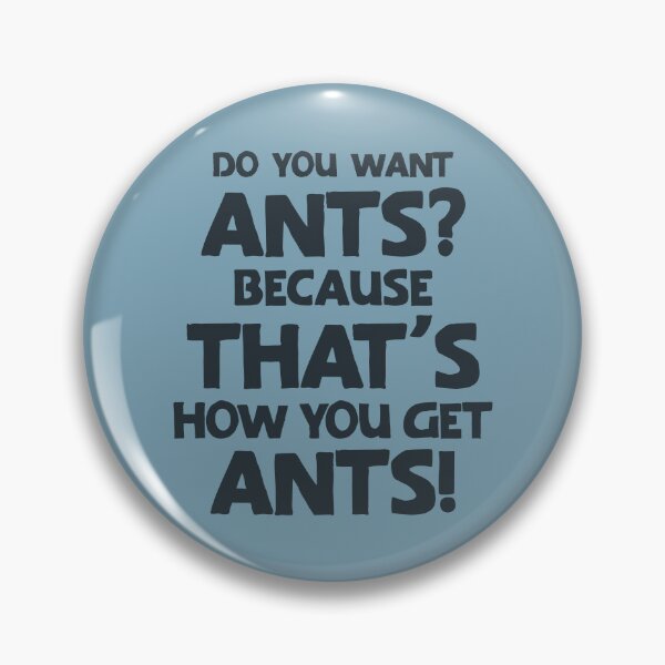 Item preview, Do you want ants? That's how you get ants 01 designed and sold by MamSelle.
