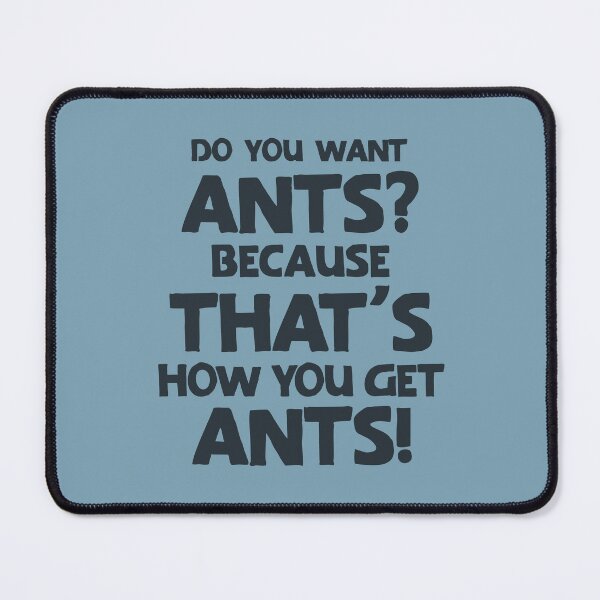 Item preview, Do you want ants? That's how you get ants 01 designed and sold by MamSelle.
