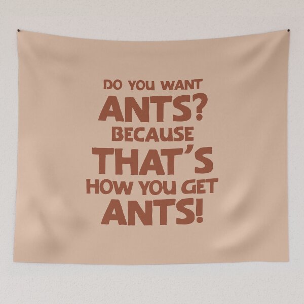 Item preview, Do you want ants? That's how you get ants 02 designed and sold by MamSelle.