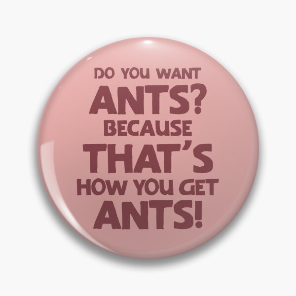 Item preview, Do you want ants? That's how you get ants 03 designed and sold by MamSelle.