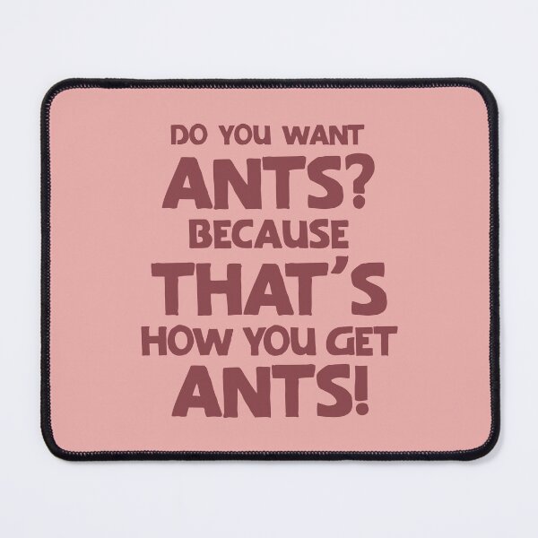 Item preview, Do you want ants? That's how you get ants 03 designed and sold by MamSelle.