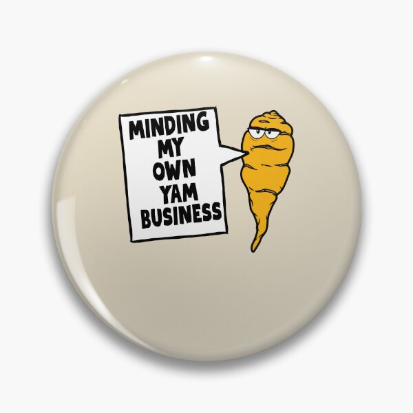 Item preview, Mind your own yam busines designed and sold by BritishDelights.