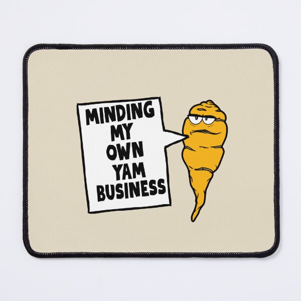 Item preview, Mind your own yam busines designed and sold by BritishDelights.