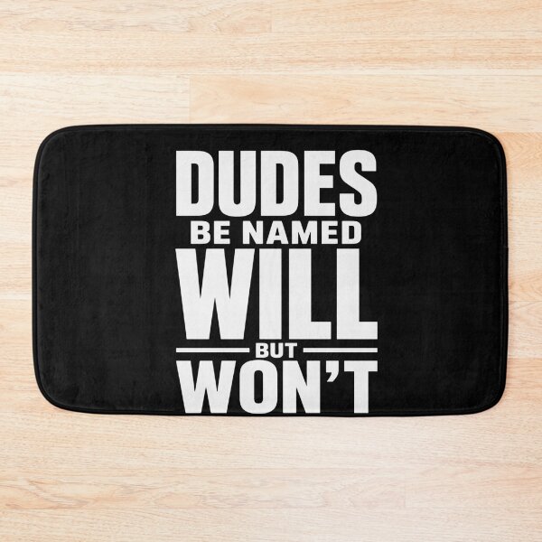 Item preview, Dudes Be Named Will But Won't Will Name Pun Funny Quote For Men designed and sold by FormalDehyena.