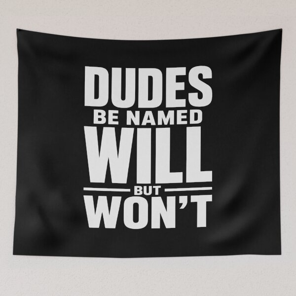 Item preview, Dudes Be Named Will But Won't Will Name Pun Funny Quote For Men designed and sold by FormalDehyena.