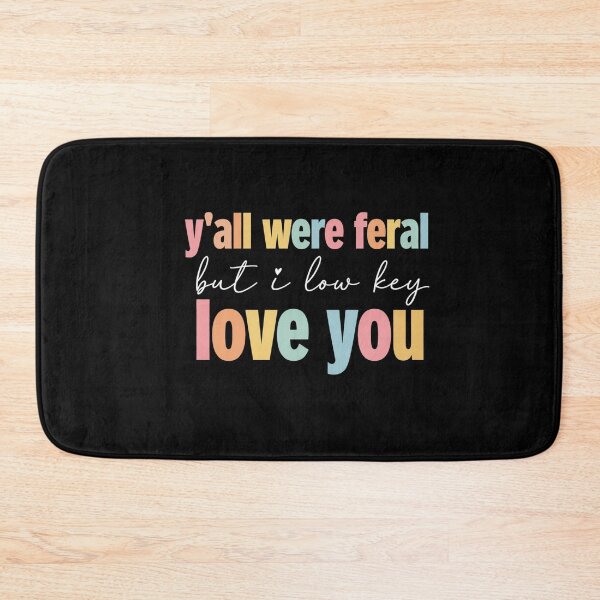 Item preview, Y'all Were Feral But I Low Key Love You Friends Family Humor designed and sold by FormalDehyena.