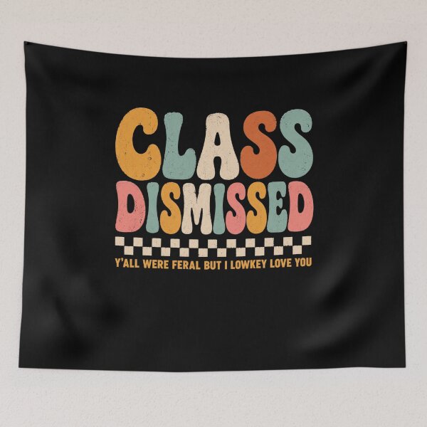 Item preview, Class Dismissed Y'all Were Feral But I Lowkey Love You Teacher End Of Year Student designed and sold by FormalDehyena.