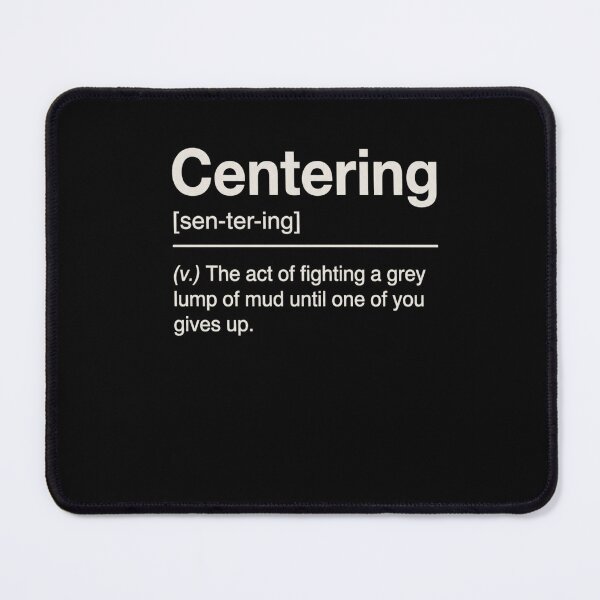 Item preview, Centering Funny Pottery Definition Ceramic Artist Humor designed and sold by FormalDehyena.