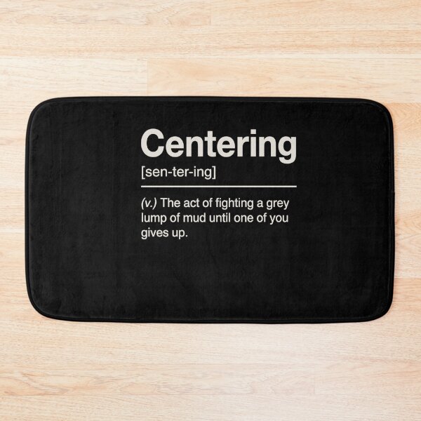 Item preview, Centering Funny Pottery Definition Ceramic Artist Humor designed and sold by FormalDehyena.