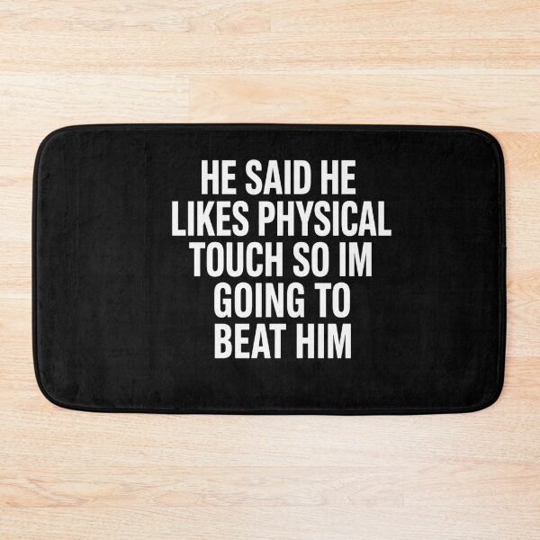 Item preview, He Said He Likes Physical Touch So Im Going To Beat Him Sarcastic Quote Funny Humor designed and sold by FormalDehyena.