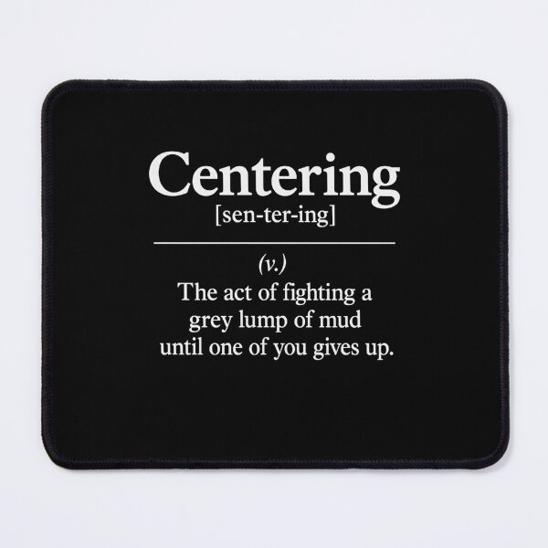 Item preview, Centering Pottery Definition Funny Potter Ceramic Artist Humor designed and sold by FormalDehyena.