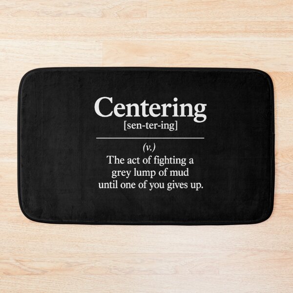 Item preview, Centering Pottery Definition Funny Potter Ceramic Artist Humor designed and sold by FormalDehyena.