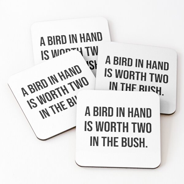 Item preview, A bird in hand is worth two in the bush wise quotes designed and sold by Pikkalo.
