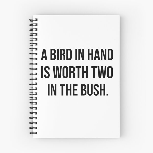 Item preview, A bird in hand is worth two in the bush wise quotes designed and sold by Pikkalo.