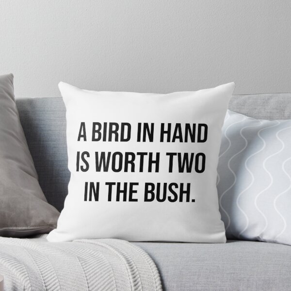 Item preview, A bird in hand is worth two in the bush wise quotes designed and sold by Pikkalo.