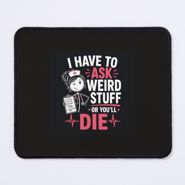 Item preview, Funny Nurse – “I Have To Ask Weird Stuff Or You’ll Die” designed and sold by CareerVibesCo.