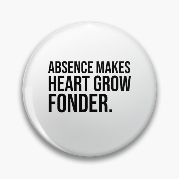 Item preview, Absence makes heart grow fonder wise quotes designed and sold by Pikkalo.