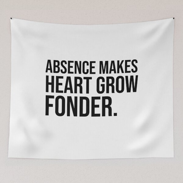 Item preview, Absence makes heart grow fonder wise quotes designed and sold by Pikkalo.