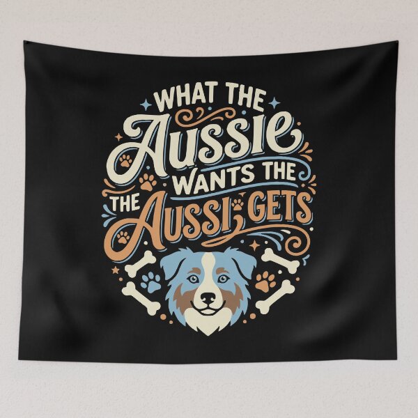 Item preview, What The Aussie Wants The Australian Sheepdog Gets designed and sold by AntiqueImages.