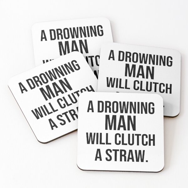 Item preview, A drowning man will clutch a straw wise proverbs designed and sold by Pikkalo.