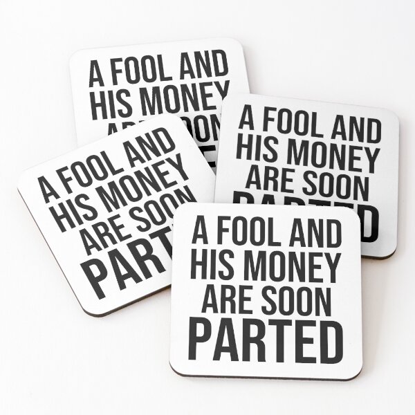 Item preview, A fool and his money are soon parted American English proverbs designed and sold by Pikkalo.