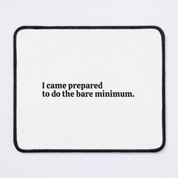 Item preview, I came prepared to do the bare minimum. Sticker designed and sold by rebel-store21.