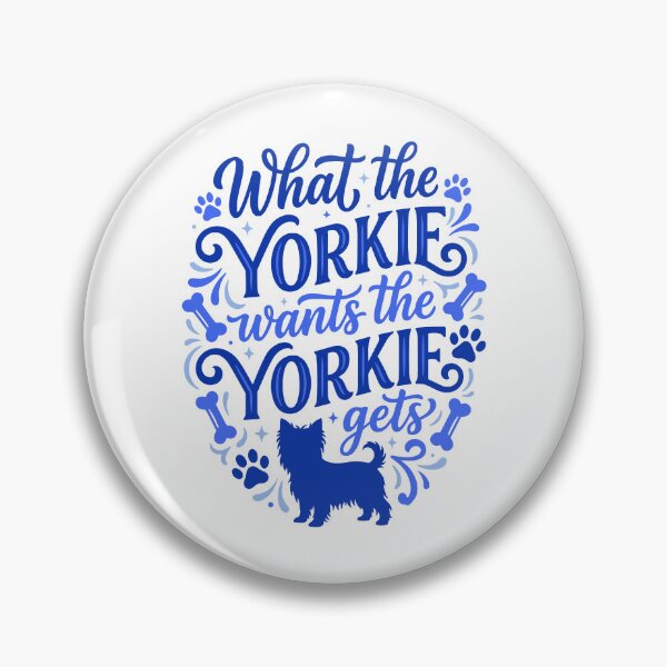 Item preview, What The Yorkie Wants The Yorkshire Terrier Gets Funny designed and sold by AntiqueImages.